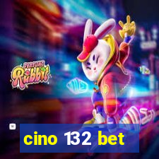 cino 132 bet